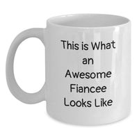 Load image into Gallery viewer, Funny Fiancee Gifts from Men, Unique White Coffee Mug for Fiancee Birthday, Perfect Quote 'This Is What An Awesome Fiancee Looks Like' - Main