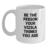 Load image into Gallery viewer, Vizsla Dog Gifts - Be The Person Your Vizsla Thinks You Are Funny Quote White Coffee Mug for Men Women Friends Family Birthday Unique Gifts - Main