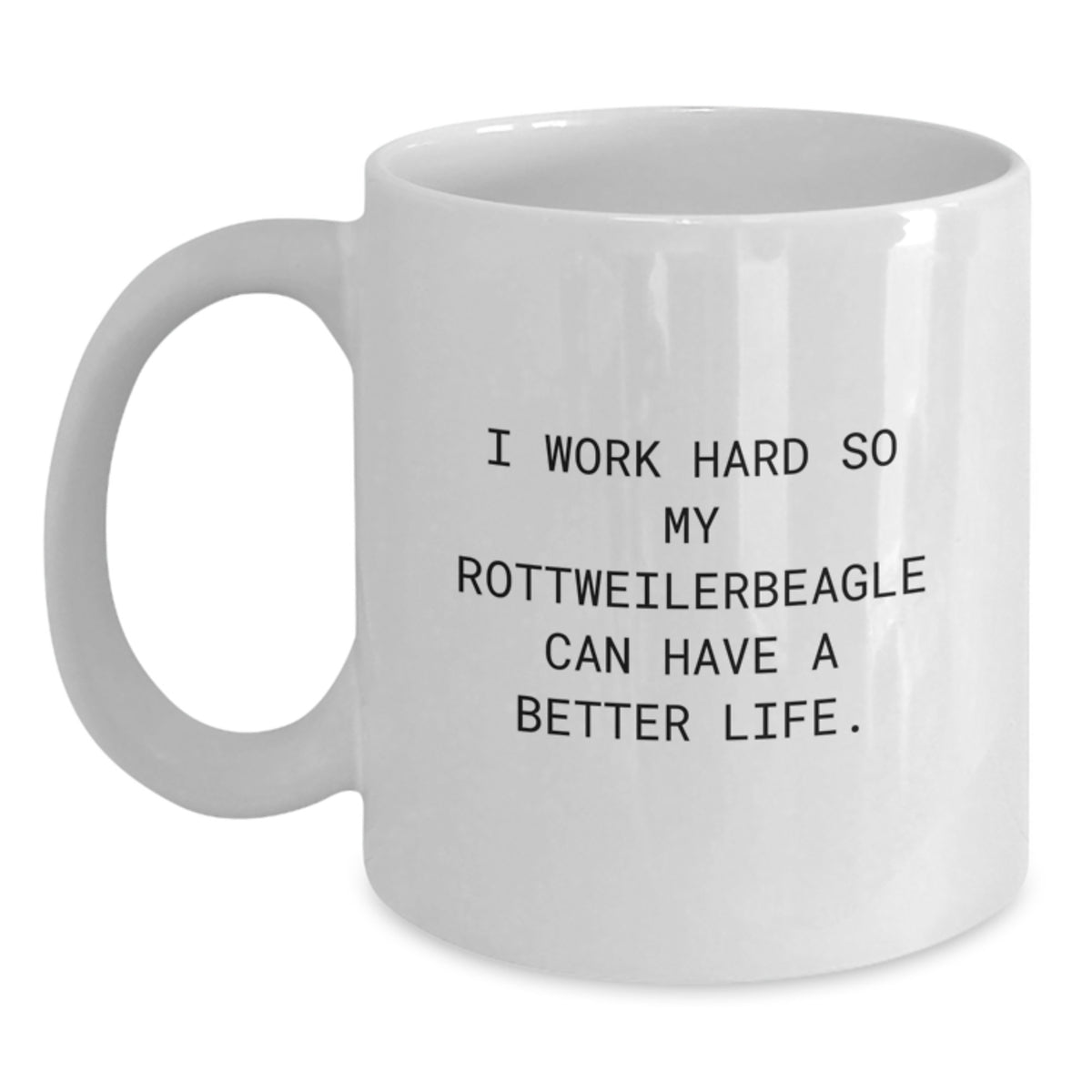 Funny Rottweiler Dog Quotes White Coffee Mug Gifts from Friends for Rottweiler Dog Lovers Birthday Unique Gifts - Main