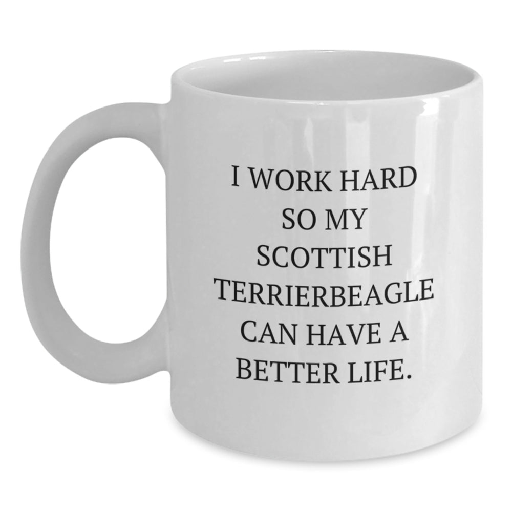 Funny Scottish Terrier Dog Gifts, I Work Hard So My Scottish Terrier Can Have A Better Life. White Coffee Mug for Birthday - Main