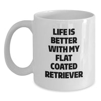 Load image into Gallery viewer, Funny Flat Coated Retriever Dog Gifts for Men - Life Is Better With My Flat Coated Retriever, Gift from Friends to Flat Coated Retriever Dog Lover, White Coffee Mug, Birthday Unique Gifts - Main