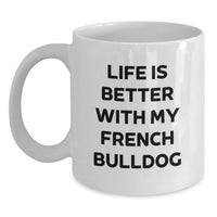 Load image into Gallery viewer, Funny French Bulldog White Coffee Mugs for Birthday Unique Gifts from Friends, Perfect for French Bulldog Lovers and Owners - Main