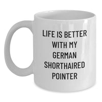 Load image into Gallery viewer, Funny German Shorthaired Pointer Dog Gifts from Friends for Birthday Unique White Coffee Mugs with Life Is Better Quotes - Main