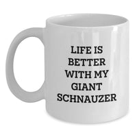 Load image into Gallery viewer, Funny Giant Schnauzer Dog Gifts for Him White Coffee Mug Life Is Better With My Giant Schnauzer Birthday Unique - Main