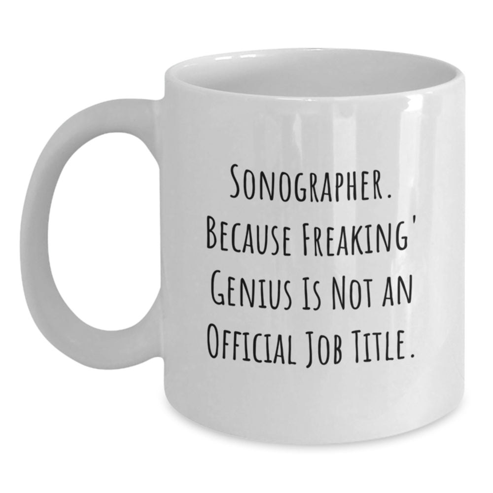 Sonographer Brilliant Brew Mug, Funny Quote Gifts from Friends for Birthday, White 11oz or 15oz Ceramic - Main