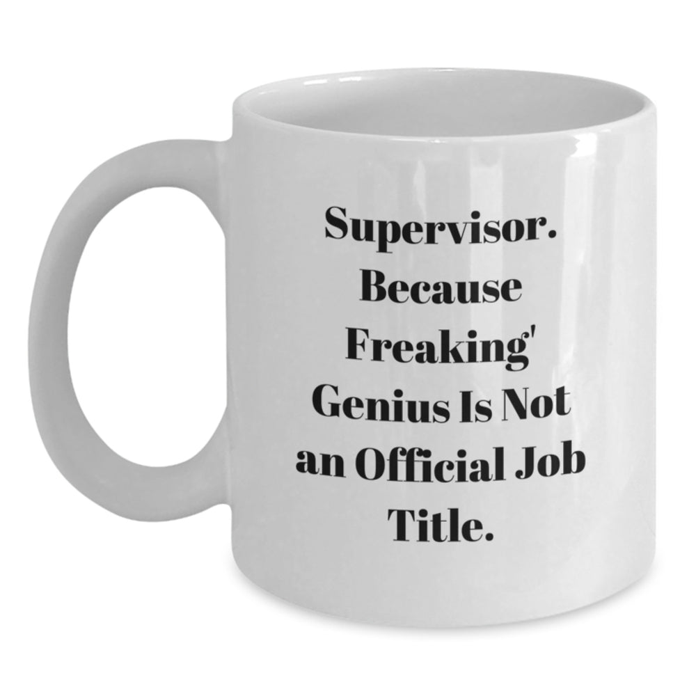 Funny Christmas Unique Gifts from Coworkers - Supervisor White Coffee Mug, Because Freaking' genius Is Not Official, Perfect for Boss and Team Leaders - Main