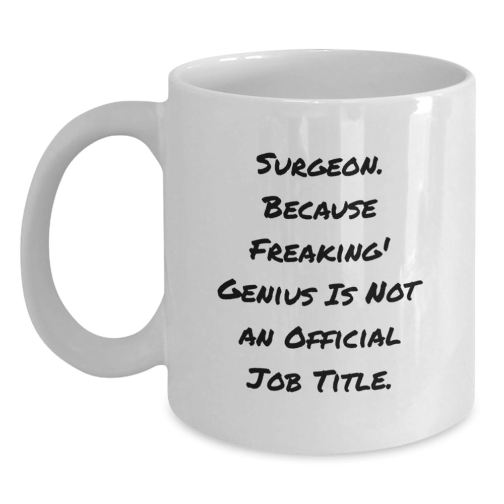 Funny Surgeon Gifts, White Coffee Mug for Surgeon Graduation from Men, Unique Inspirational Mugs with Quote, 11oz or 15oz Capacity, Ceramic, Microwave and Dishwasher Safe - Main