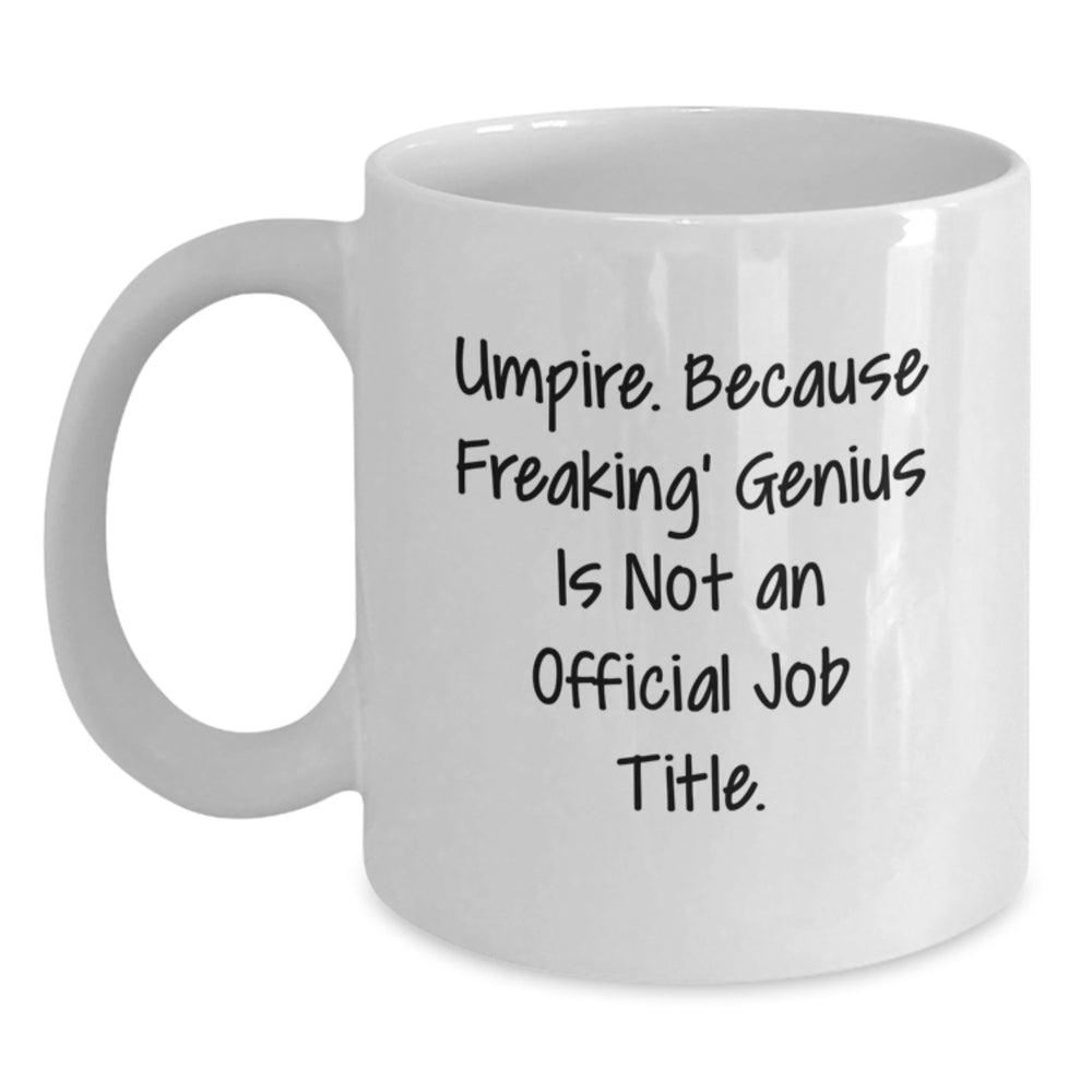 Funny Umpire White Coffee Mug Gifts for Men Women Friends Coworkers Family, Great Umpire Humor, Umpire Christmas Unique Gifts from Men Women Friends Coworkers Family - Main