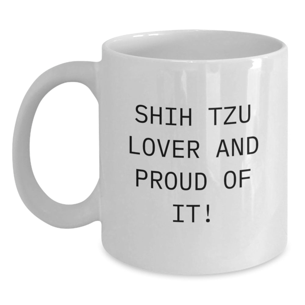 Shih Tzu Dog Lover Gifts, Funny Quote Coffee Mug, Birthday Unique Presents from Friends, White Ceramic 11oz 15oz - Main