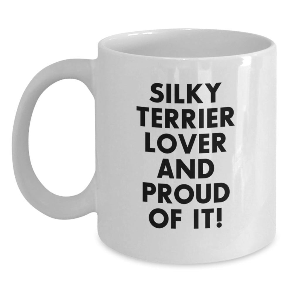 Funny Silky Terrier Dog Lover Gifts from Friends and Family for Birthday, White Coffee Mug with Quote 'Silky Terrier Lover And Proud Of It!' - Main