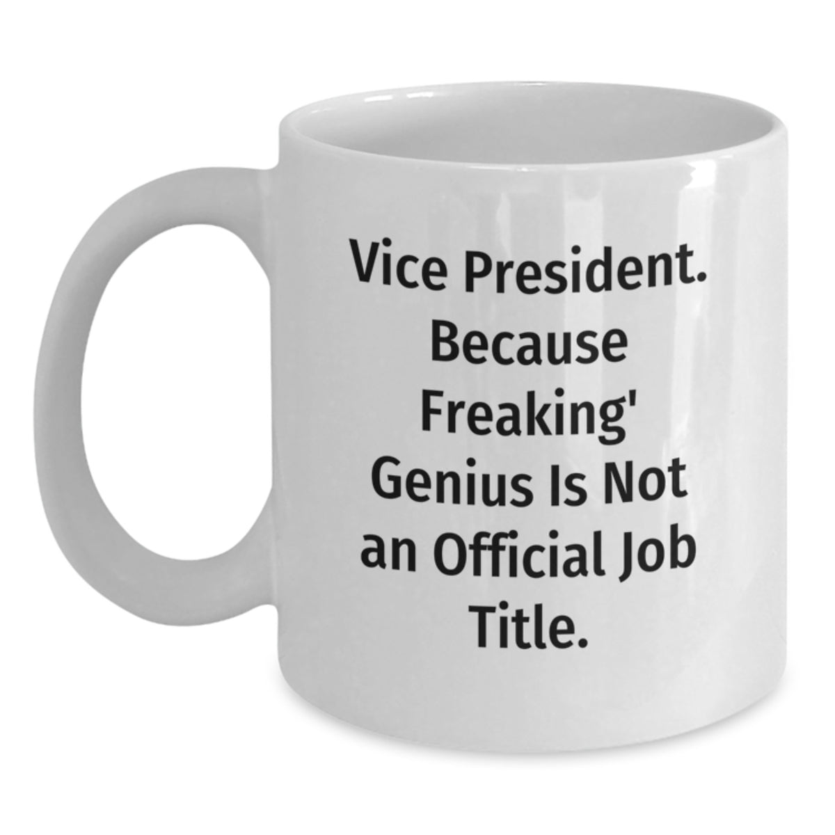 Funny Vice President Quotes White Coffee Mug Gifts from Friends for Christmas - Main