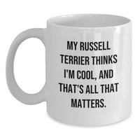 Load image into Gallery viewer, Russell Terrier Dog Lovers Funny Coffee Mug Gifts from Friends for Birthday, My Russell Terrier Thinks I&#39;m Cool And That&#39;s All That Matters - Main
