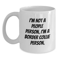 Load image into Gallery viewer, Funny Border Collie Dog Lover&#39;s Quote White Coffee Mug Gifts from Friends, Family, Coworkers and Gifts for Border Collie Dog Enthusiasts - Birthday Unique Gifts - Main
