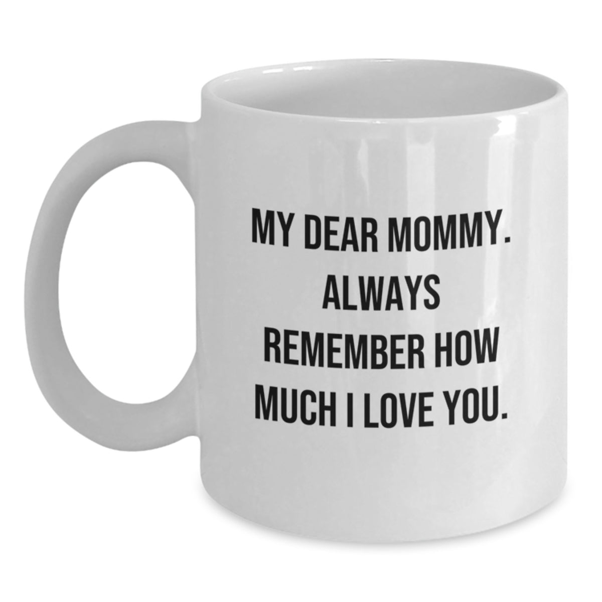 Funny Mommy Gifts, White Coffee Mug with 'My Dear Mommy' Quote, Birthday Unique Gifts from Family to Mommy - Main