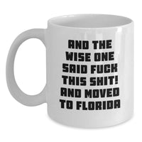 Load image into Gallery viewer, Funny Florida White Coffee Mug, Gifts from Friends or Family to Florida Residents, And The Wise One Said 'F--k This Shit!' Quote, Birthday Unique Gift - Main
