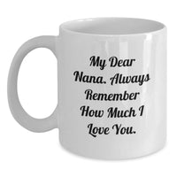 Load image into Gallery viewer, Funny Nana Gifts from Family for Graduation Unique White Coffee Mugs - &#39;My Dear Nana&#39; - Main
