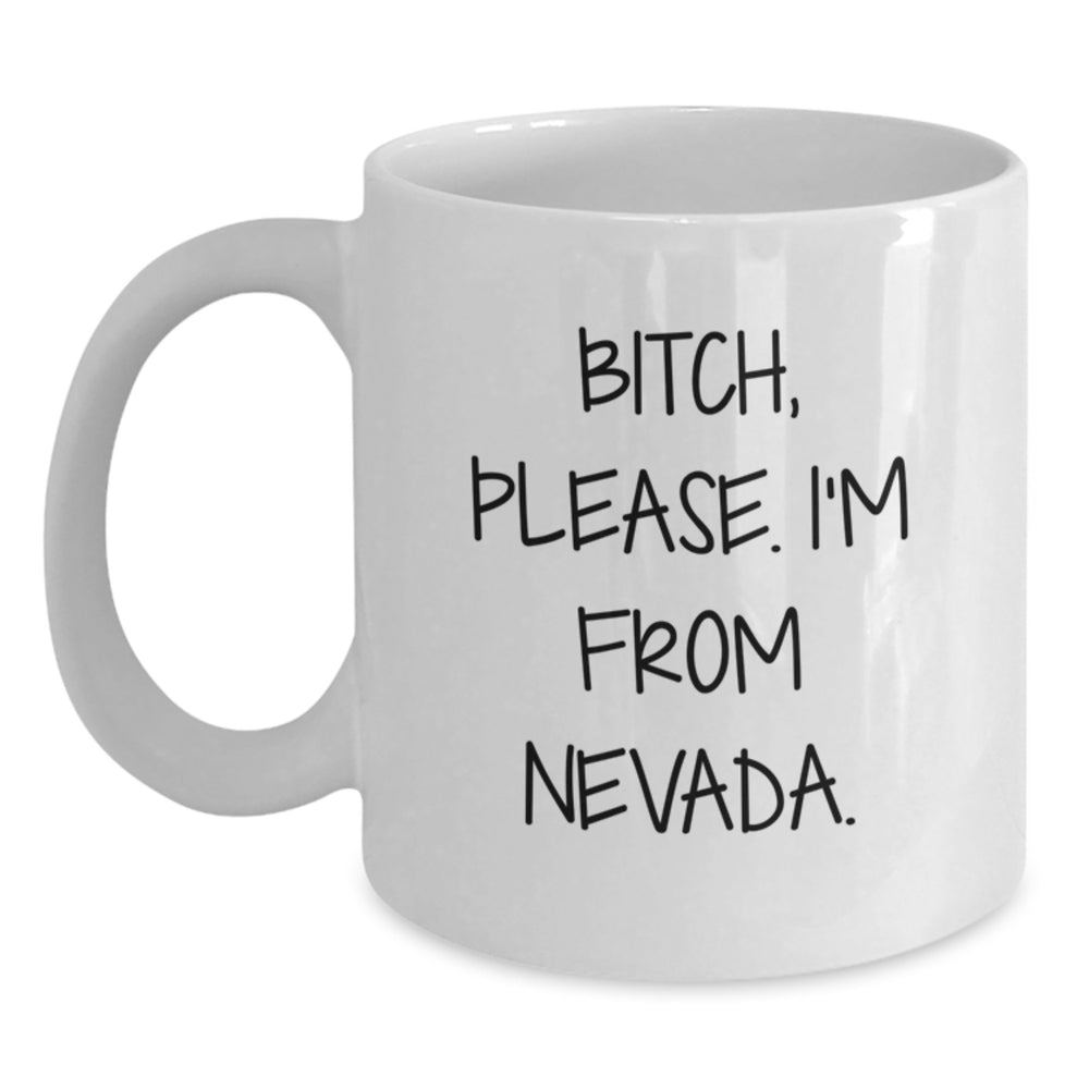 Nevada Humor Funny Quote White Coffee Mug Gifts from Friends and Family for Birthday - Main