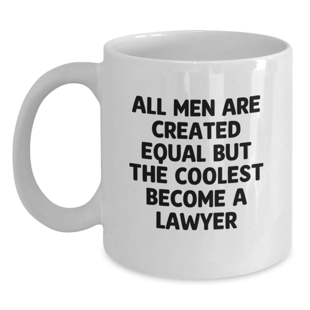 Funny Lawyer Gifts for Him, 'All Men Are Created Equal But The Coolest Become A Lawyer' Coffee Mug from Friends, Unique Birthday Unique Gifts for Men, White 11oz or 15oz Ceramic Mug - Main