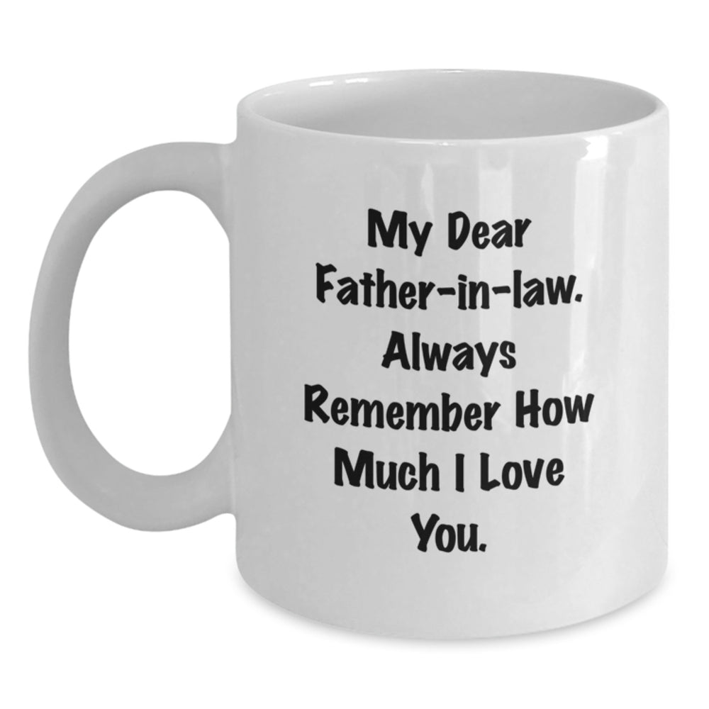 Funny Father-in-law Gifts from Daughter - White Coffee Mug, My Dear Father-in-law Quote, 11oz or 15oz Capacity, Christmas Unique - Main