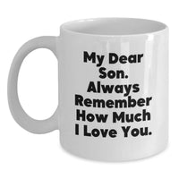 Load image into Gallery viewer, Funny Son Birthday Unique Gifts from Mom - White Coffee Mug, &#39;My Dear Son... - Main
