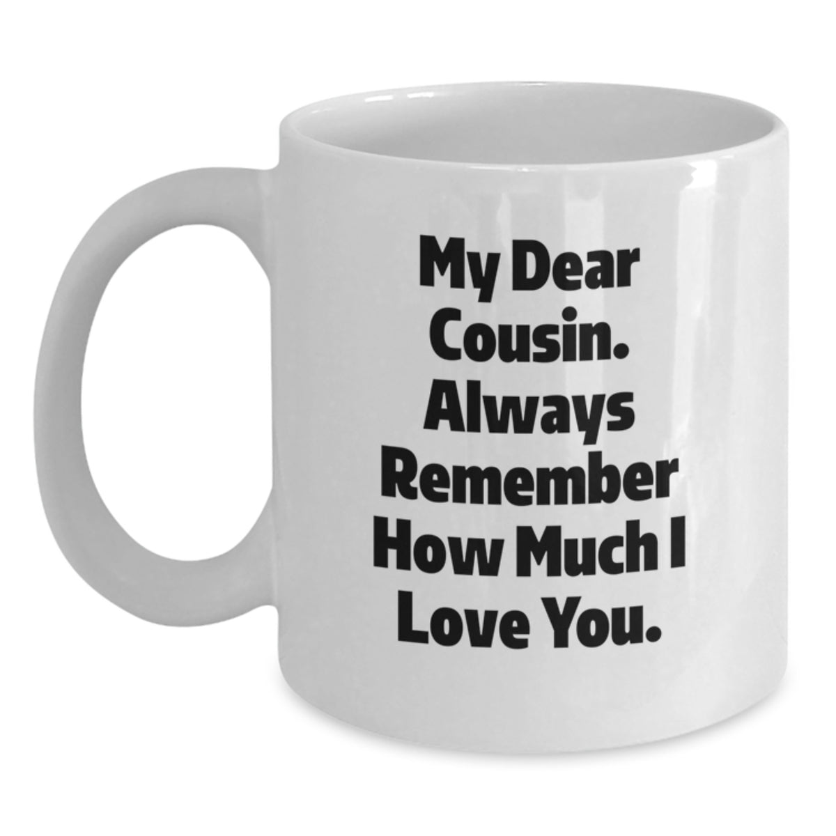 Funny Cousin Quotes White Coffee Mugs Gifts from Men to Cousin, Perfect Christmas Unique Gifts, 11oz or 15oz White Ceramic Mug - Main