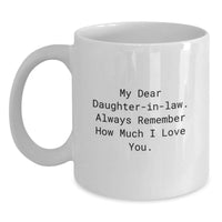 Load image into Gallery viewer, Funny Daughter-in-law Gifts, &#39;My Dear Daughter-in-law...&#39; White Coffee Mug, 11oz or 15oz Capacity, Ceramic, Microwave, Dishwasher Safe, Graduation Unique Gifts from Men to Women - Main
