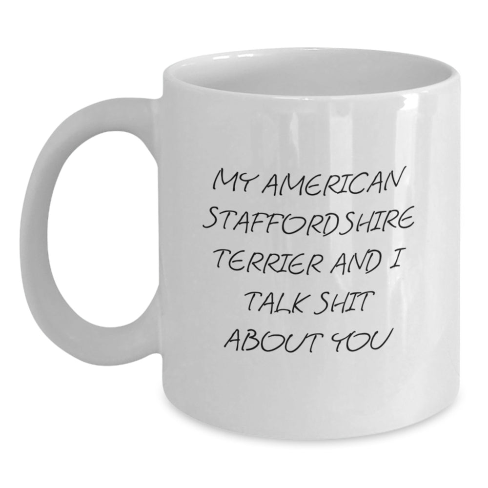 Funny American Staffordshire Terrier Dog Gifts for Men - White Coffee Mug - 'Talk Shit About You' Quote, Perfect Christmas Unique Presents from Friends, Coworkers or Family - Main