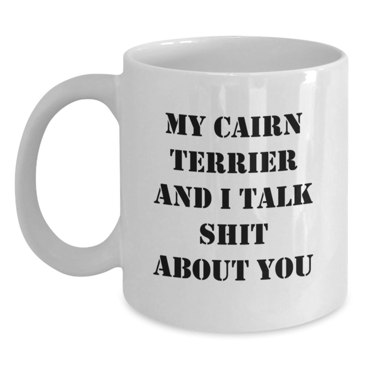 Cairn Terrier Dog Funny Quote Gifts from Men to Friends for Birthday, White Coffee Mug, 11oz or 15oz Capacity - Main