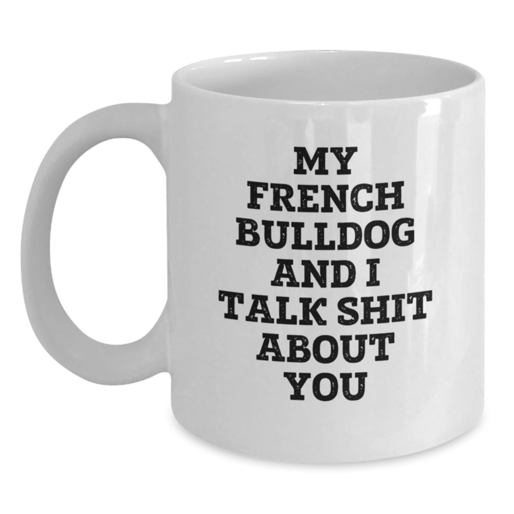 French Bulldog Gifts for Men, Funny White Coffee Mug from Friends, Unique Christmas Unique Gifts for French Bulldog Lovers, White Coffee Mug French Bulldog Lover Quote - Main
