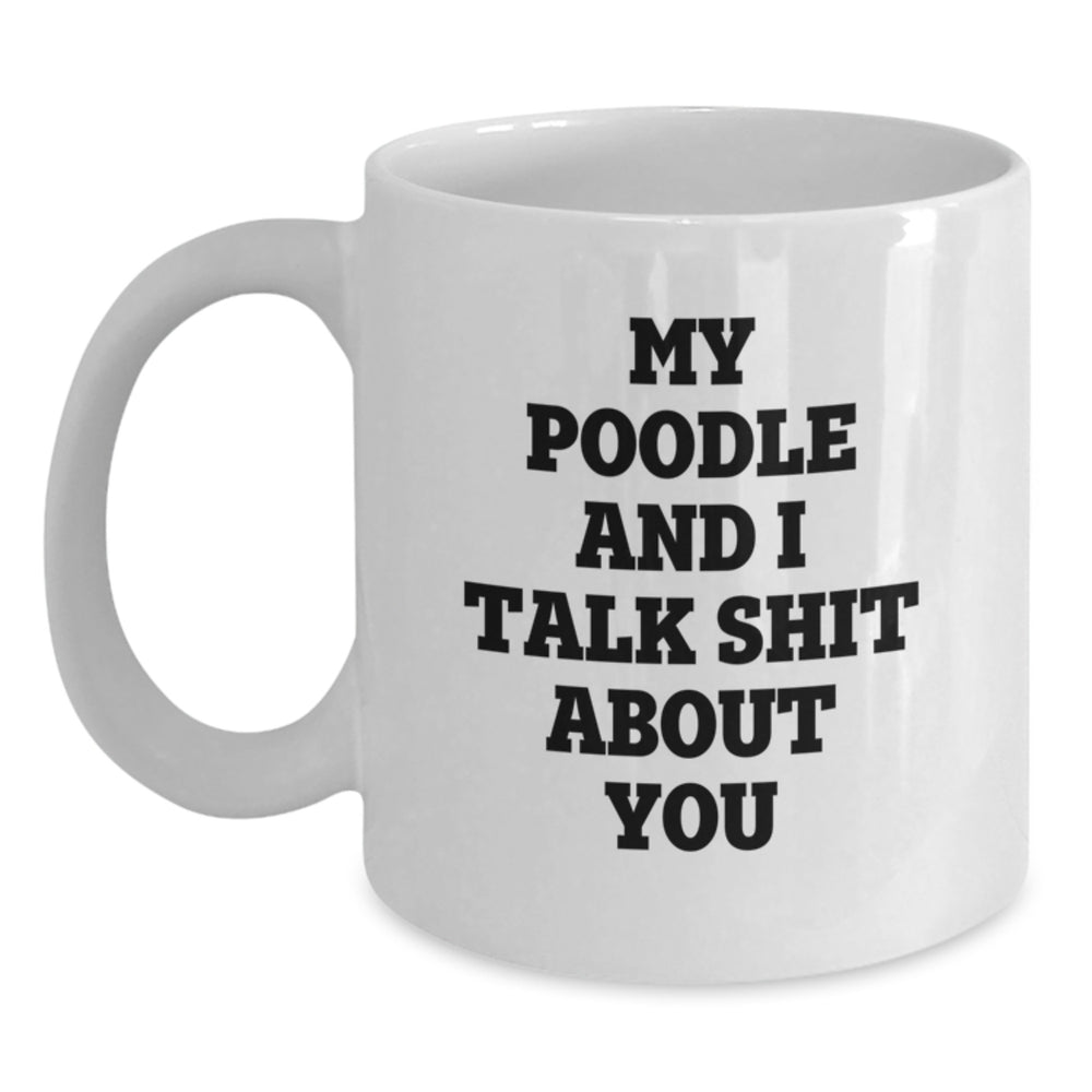 Funny Poodle Dog Quote Gifts from Friends Birthday Unique White Coffee Mug for Poodle Dog Lovers - Main