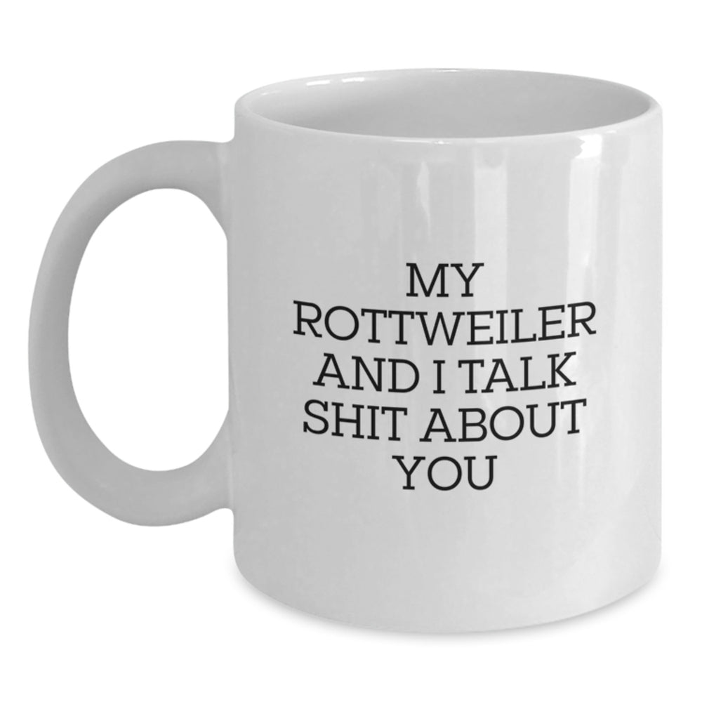 Rottweiler Dog Lovers Funny Quote Gifts from Friends, Coworkers, Family - White Coffee Mug, 11oz or 15oz Capacity, Ceramic, Microwave, Dishwasher Safe - Main