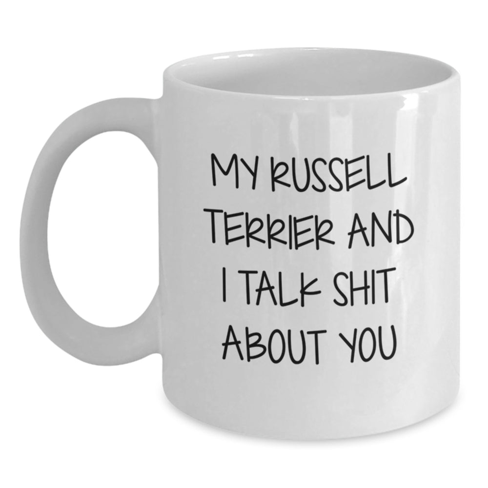 Russell Terrier Dog Lovers Funny Gifts from Friends to Family for Graduation Unique White Coffee Mugs with 'My Russell Terrier And I Talk Shit About You' - Main