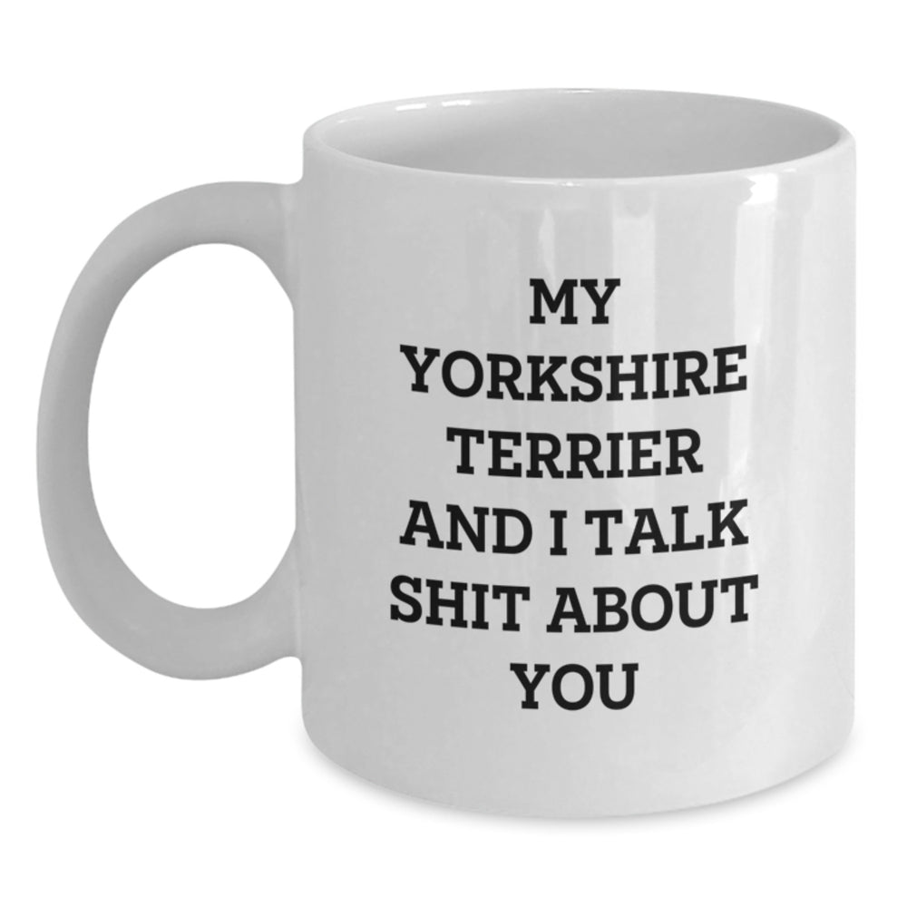 Funny Yorkshire Terrier Dog White Coffee Mugs Gifts for Christmas - 'Talk Shit' Quote from Men, Women, Friends, or Family - Main