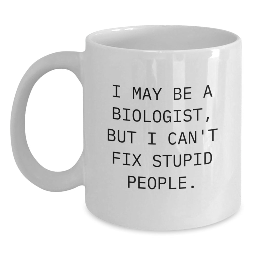 Funny Biologist Gifts from Friends - White Coffee Mug for Biologists - Perfect Christmas Unique Gifts for Men - Main