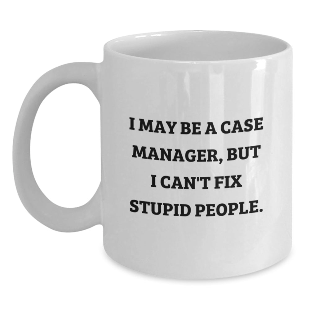 Case Manager Humor White Coffee Mug Gifts from Friends, Case Manager Birthday Unique - Main