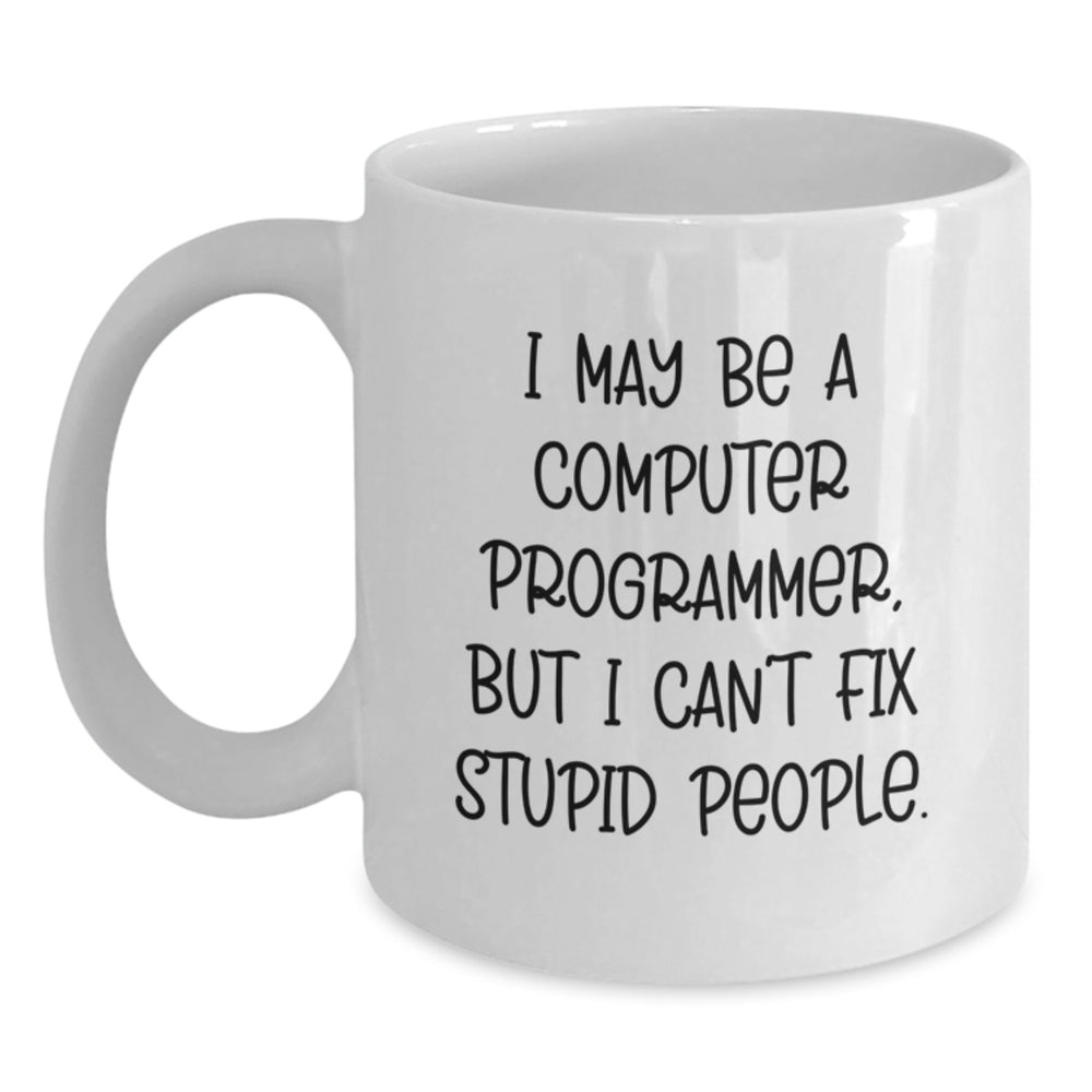 Funny Computer Programmer Gifts from Friends for Graduation - 'I May Be A Computer Programmer, But...' White Coffee Mug - Main