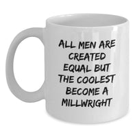 Load image into Gallery viewer, Funny Millwright Quotes Gifts from Men to Friends and Family, White Coffee Mug for Graduation Unique Gifts - Main
