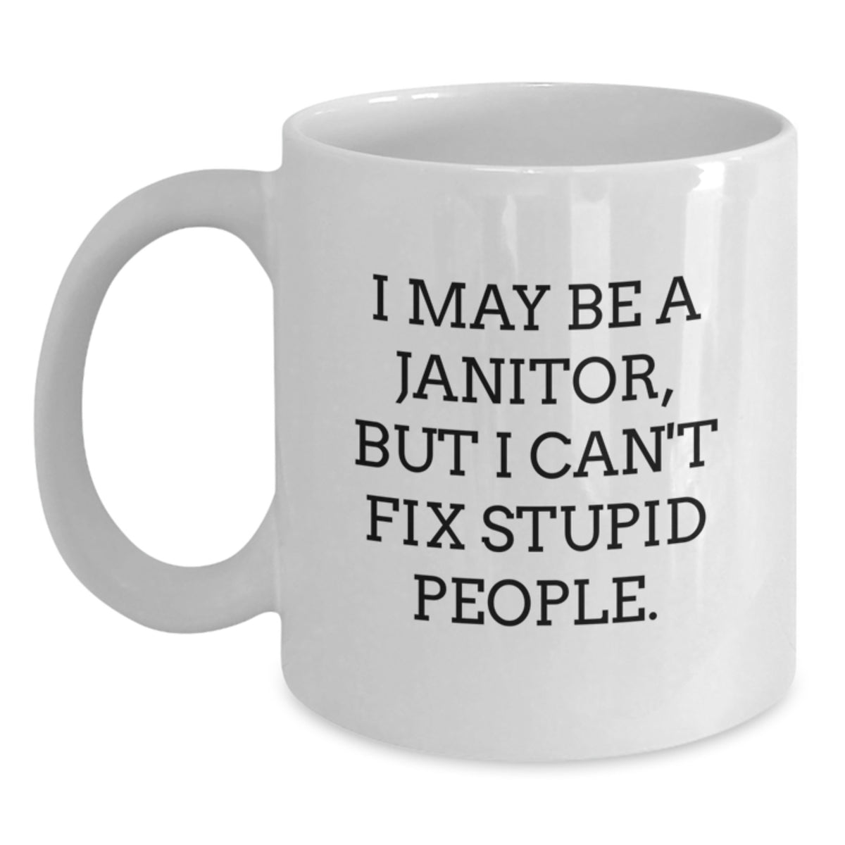 Janitor Humor White Coffee Mugs Funny Inspirational Gifts from Men to Janitor Friends and Family - Christmas Unique Gifts - Main