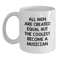 Load image into Gallery viewer, Funny Musician Gifts, White Coffee Mug - &#39;All Men Are Created Equal But The Coolest Become A Musician&#39; - Birthday Unique Gifts from Men to Musician Friends - Main
