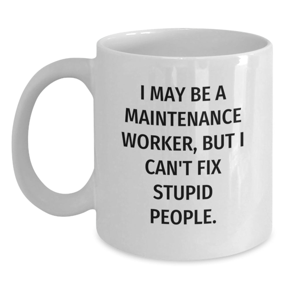 Maintenance Worker Gifts Funny White Coffee Mug I May Be, Gifts from Men for Maintenance Worker Birthday Unique - Main