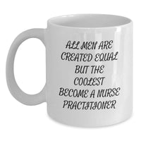 Load image into Gallery viewer, Funny Nurse Practitioner Gifts from Men, Unique Graduation Present for Friends, Inspirational Quote on White Coffee Mug, 11oz or 15oz Capacity, Ceramic, Microwave and Dishwasher Safe - Main
