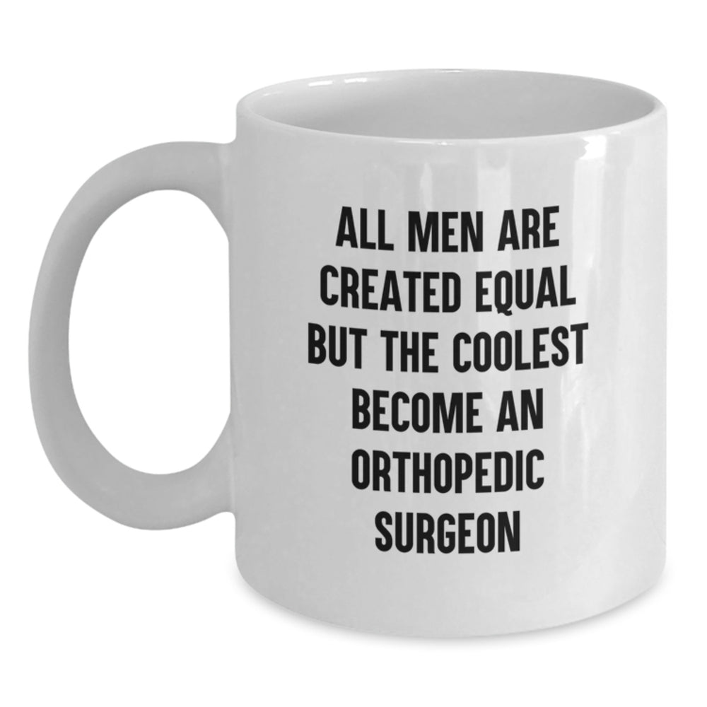 Orthopedic Surgeon Gifts, Funny Mugs for Men, White Coffee Mug with Inspirational Quote, Gifts from Friends, Birthday Unique Gifts for Orthopedic Surgeon - Main