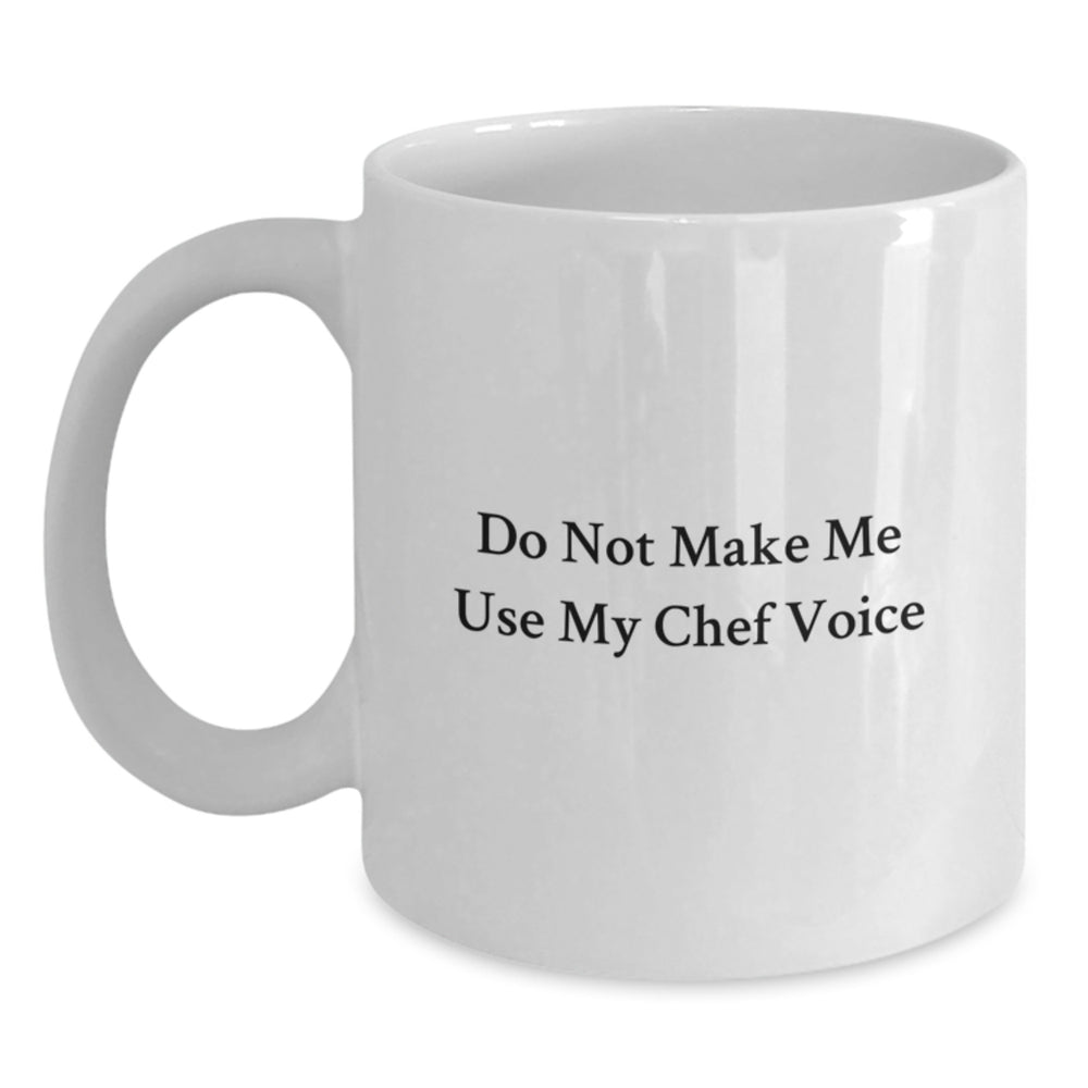 Funny Chef Gifts from Friends for Birthday Unique White Coffee Mugs, Do Not Make Me Use My Chef Voice - Main