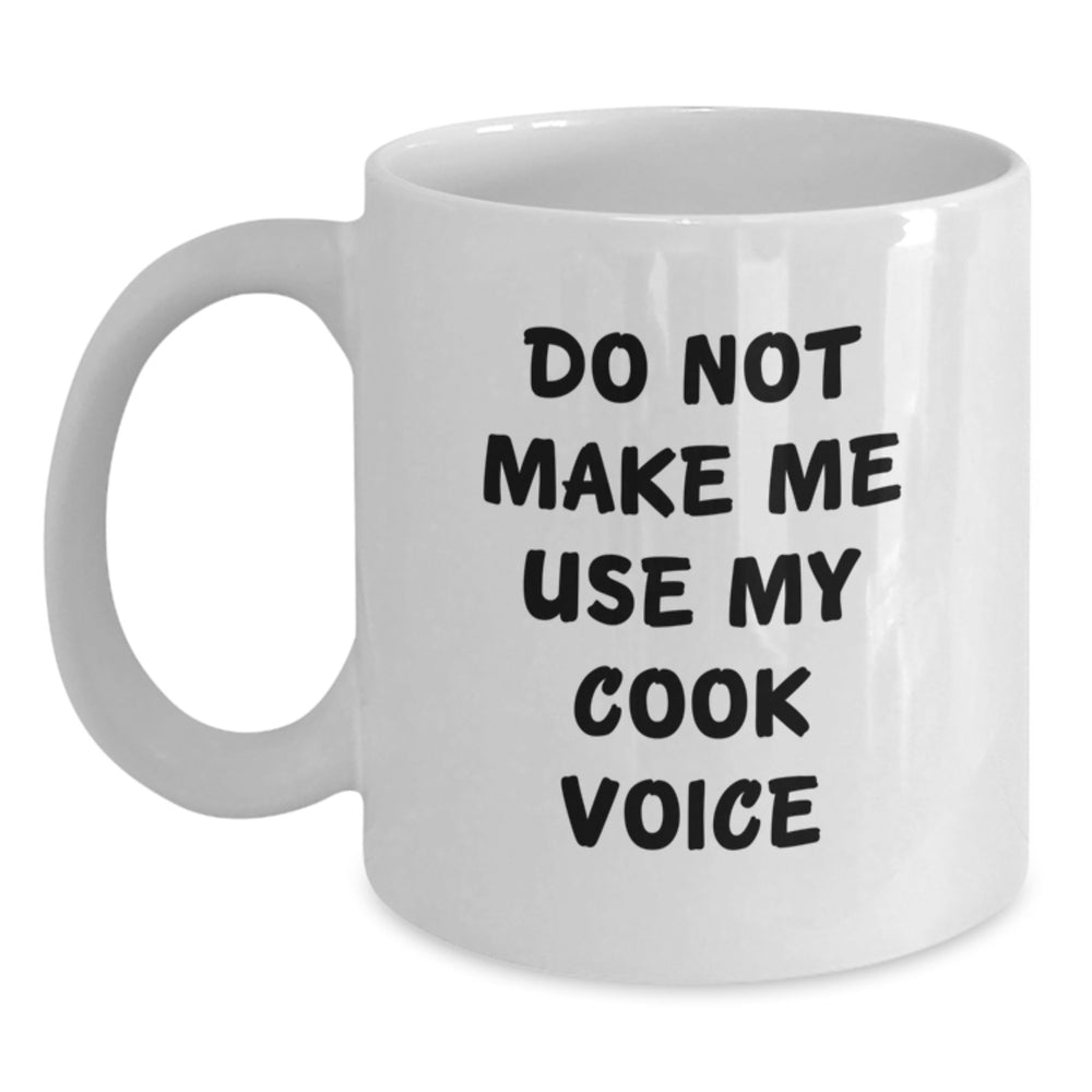 Funny Cook Gifts from Friends for Birthday - 'Do Not Make Me Use My Cook Voice' White Coffee Mug, Ceramic, 11oz or 15oz - Main