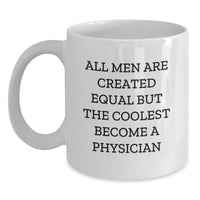 Load image into Gallery viewer, Funny Physician Gifts for Graduation - White Coffee Mug &#39;All Men Are Created Equal But The Coolest Become A Physician&#39; from Friends - Main
