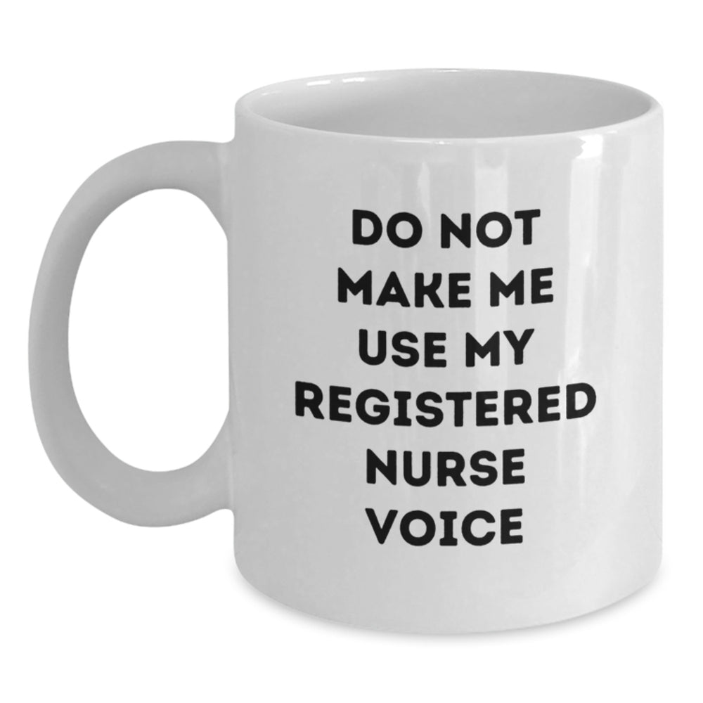 Gifts for Registered Nurses, Funny White Coffee Mug, Don't Make Me Use My Registered Nurse Voice, Gifts from Friends for Christmas - Main