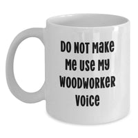 Load image into Gallery viewer, Funny Woodworker Gifts, White Coffee Mugs for Men, Women, Friends, Coworkers, Family - Unique Christmas Unique Gifts from Loved Ones - Main
