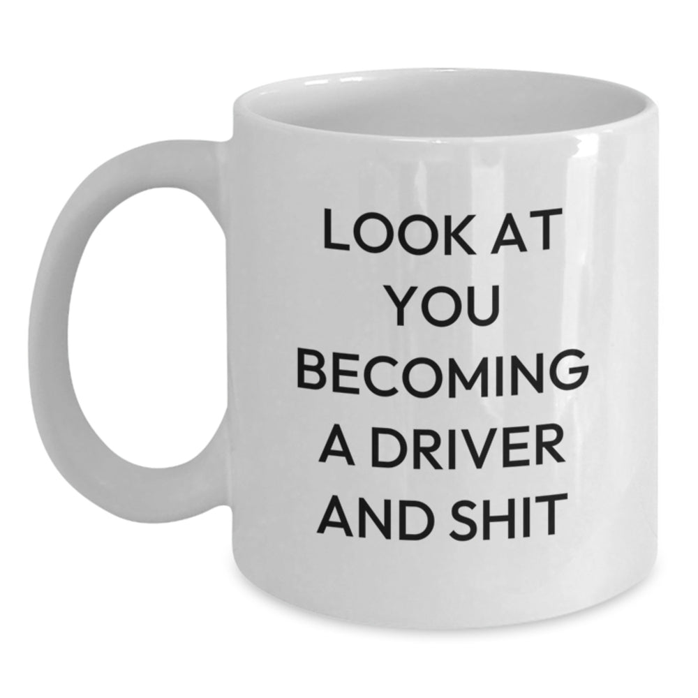 Funny Driver Gifts for Him, White Coffee Mug with 'Look At You Becoming A Driver And Shit' Quote, Gifts from Friends to Christmas Unique Presents for Drivers - Main