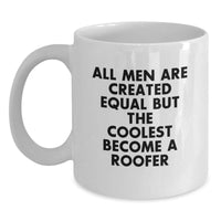 Load image into Gallery viewer, Funny Roofer Gifts for Men from Family, White Coffee Mug for Graduation Celebration, &#39;All Men Are Created Equal But The Coolest Become A Roofer&#39; - Main

