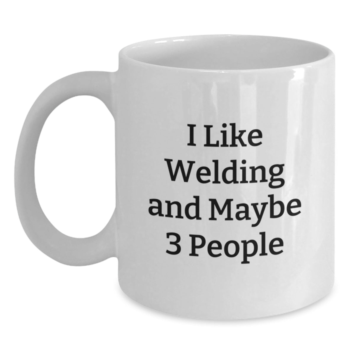 Funny Welding Gifts from Friends for Christmas, White Coffee Mug Perfect for Welding Enthusiasts, I Like Welding And Maybe 3 People Humor - Main